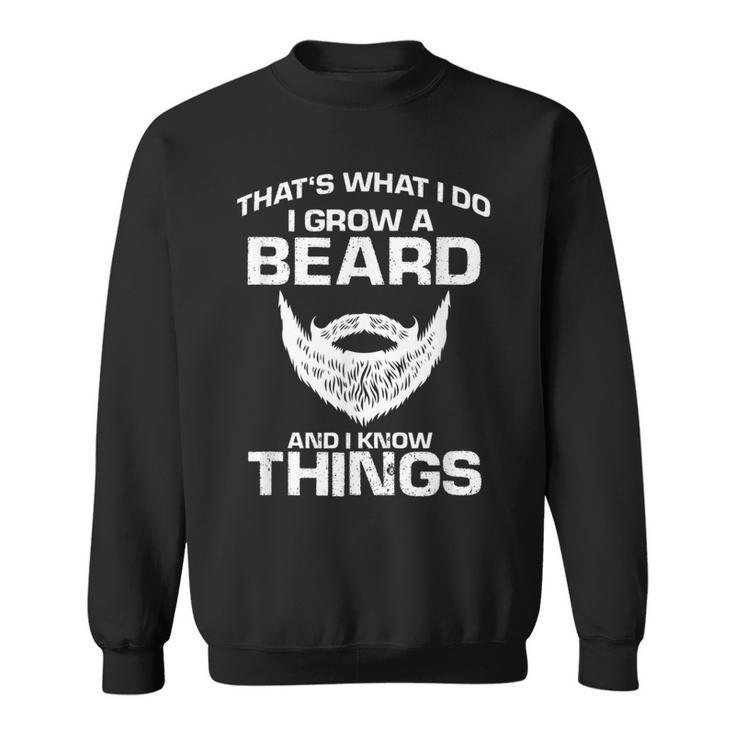 Mens Thats What I Do I Grow Beard And I Know Things Funny Beard  Sweatshirt