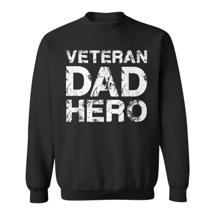 Mens Veteran Dad HeroFor Fathers Day - Distressed Look Men Women Sweatshirt Graphic Print Unisex