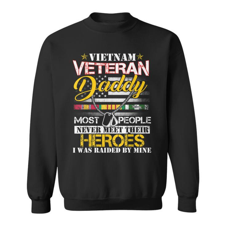 Mens Vietnam Veteran Daddy Raised By My Hero - Veteran Day  Sweatshirt