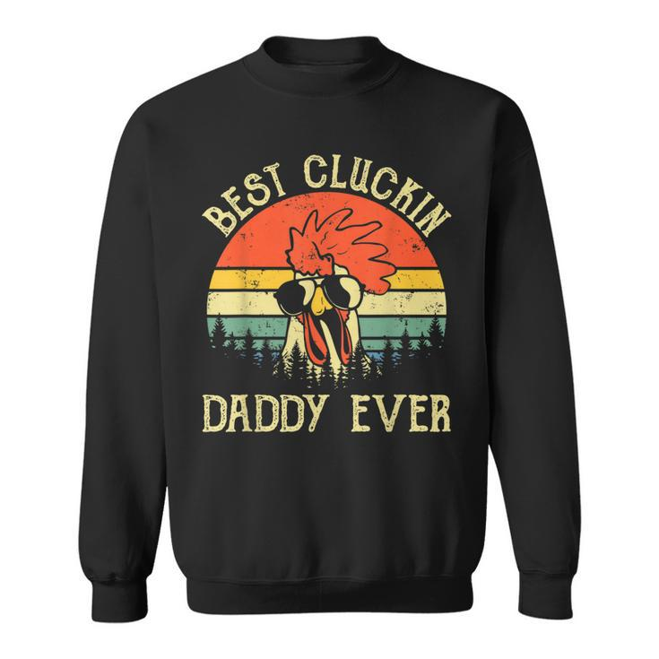 Mens Vintage Chicken Dad Best Cluckin Daddy Ever Proud Farmer  Sweatshirt