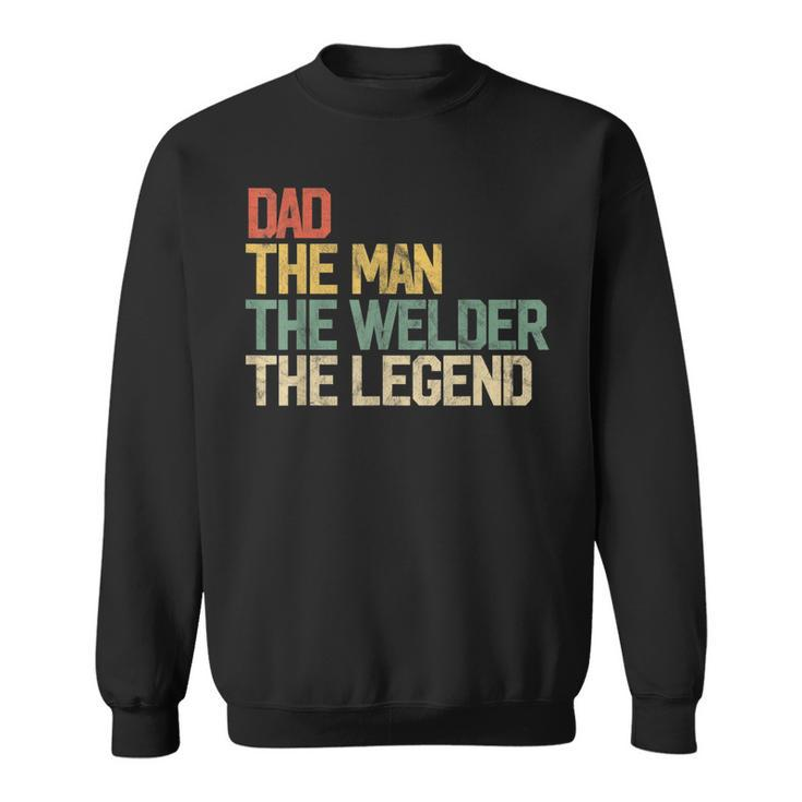 Mens Vintage Dad Man Welder Legend Gift Welding Father Weld Daddy  Sweatshirt
