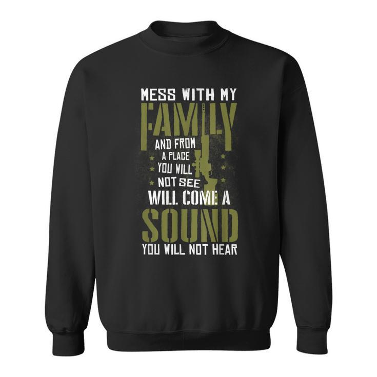Mess With My Family - Sniper Sound - Military Family  Sweatshirt