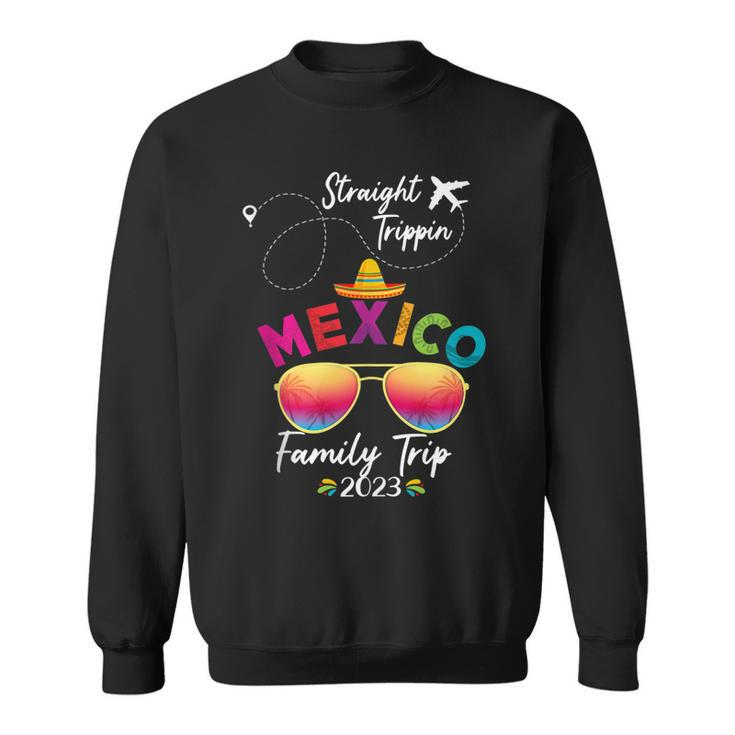 Mexico Family Vacation Cancun 2023 Straight Trippin Sweatshirt