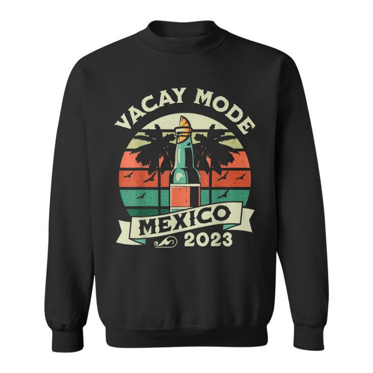 Mexico Girls Trip 2023 Vacay Mode Summer Beach Vacation  Sweatshirt