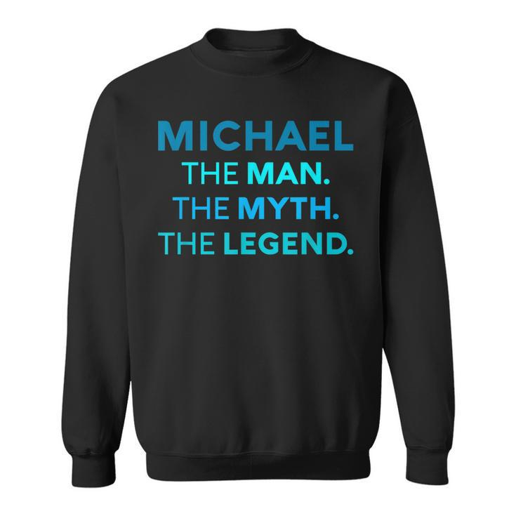 Michael The Man The Myth The Legend Name Personalized Boys Sweatshirt