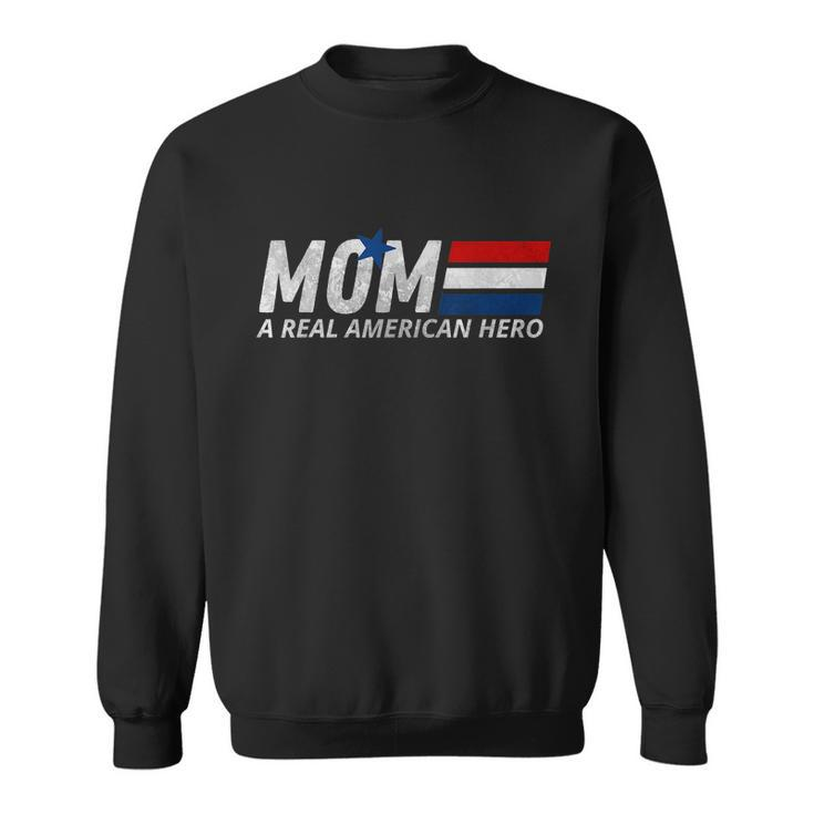 Mom A Real American Hero Sweatshirt