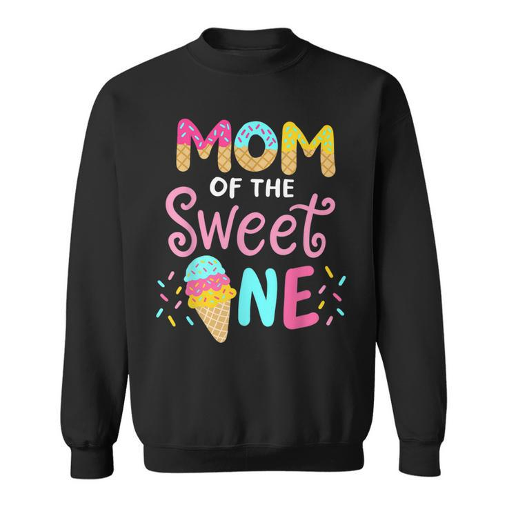 Mom Of Sweet One Birthday Matching Family Ice Cream  Sweatshirt