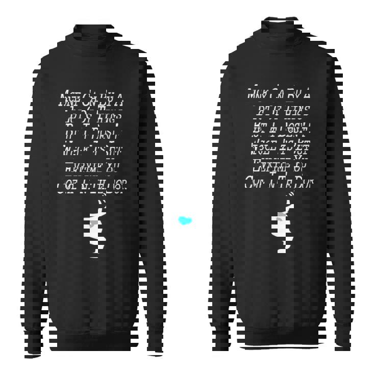 Money Can Buy A Lot Of Things But It Doesn’T Sweatshirt