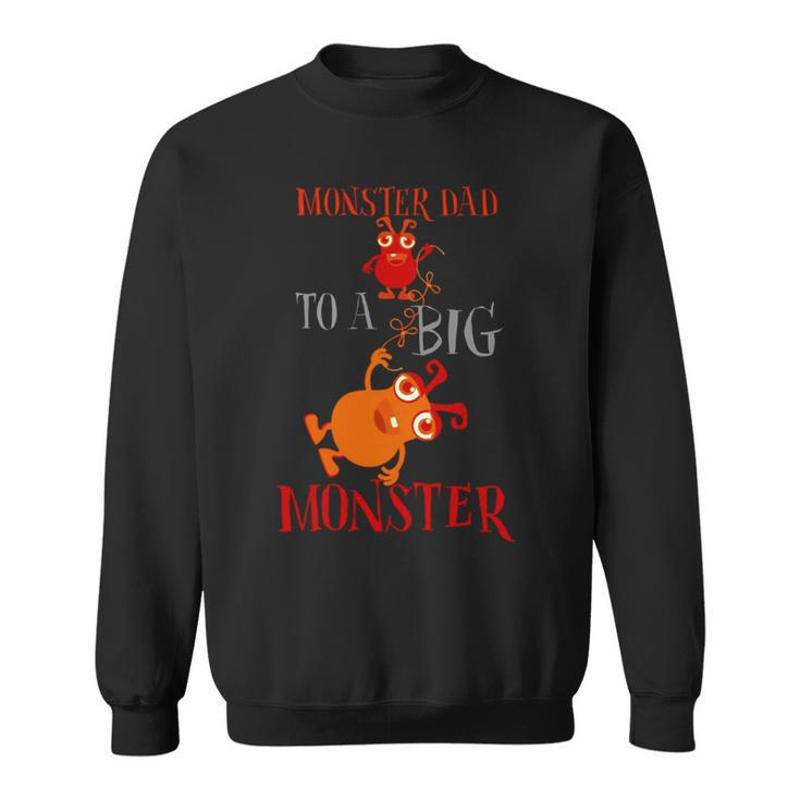 Monster Dad To A Big Monster Halloween Single Dad S Sweatshirt