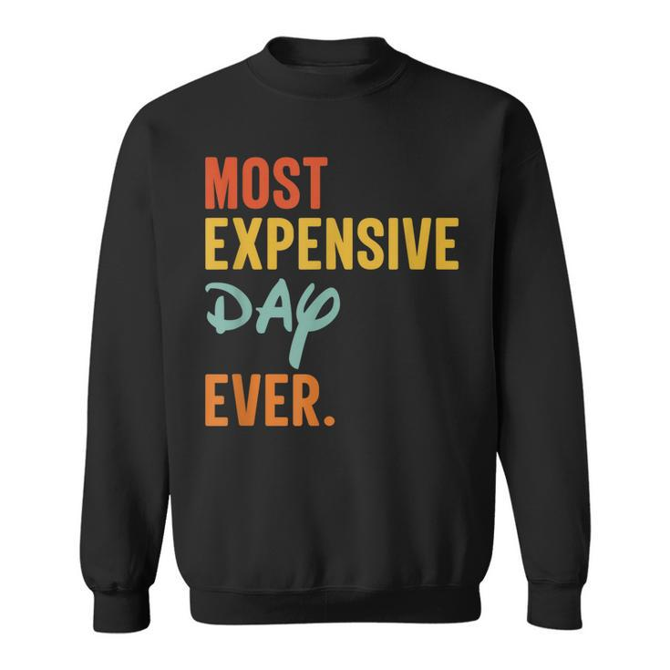 Most Expensive Day Ever Funny Family Vacation Travel  Sweatshirt