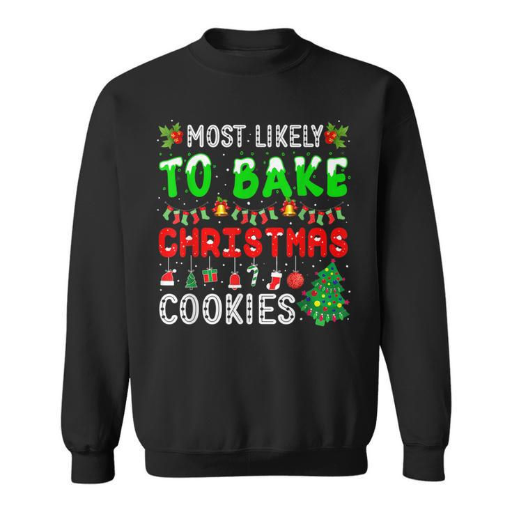 Most Likely To Bake Christmas Cookies Funny Baker Christmas  Men Women Sweatshirt Graphic Print Unisex