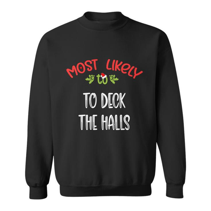 Most Likely To Christmas To Deck The Halls Family Group Sweatshirt