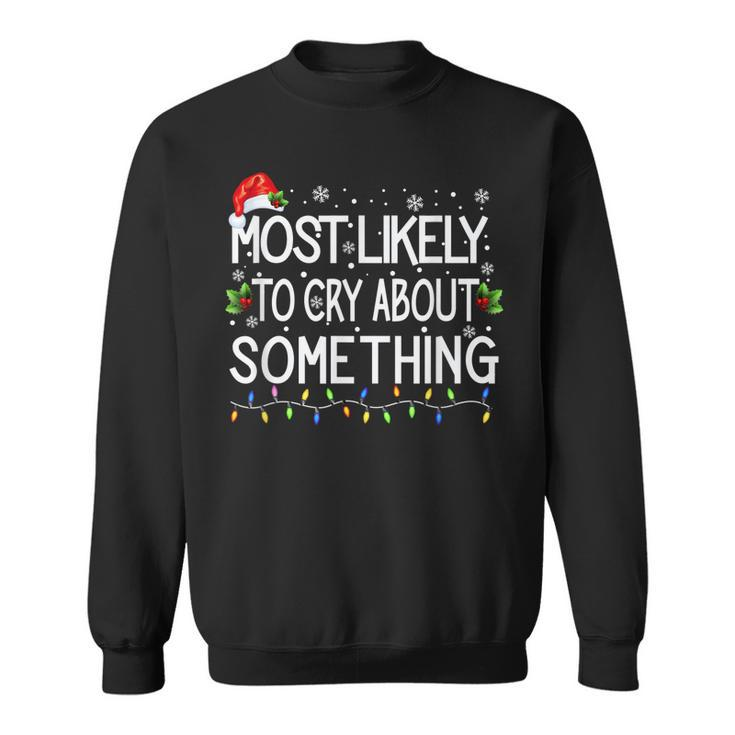 Most Likely To Cry About Something Funny Family Matching  Sweatshirt