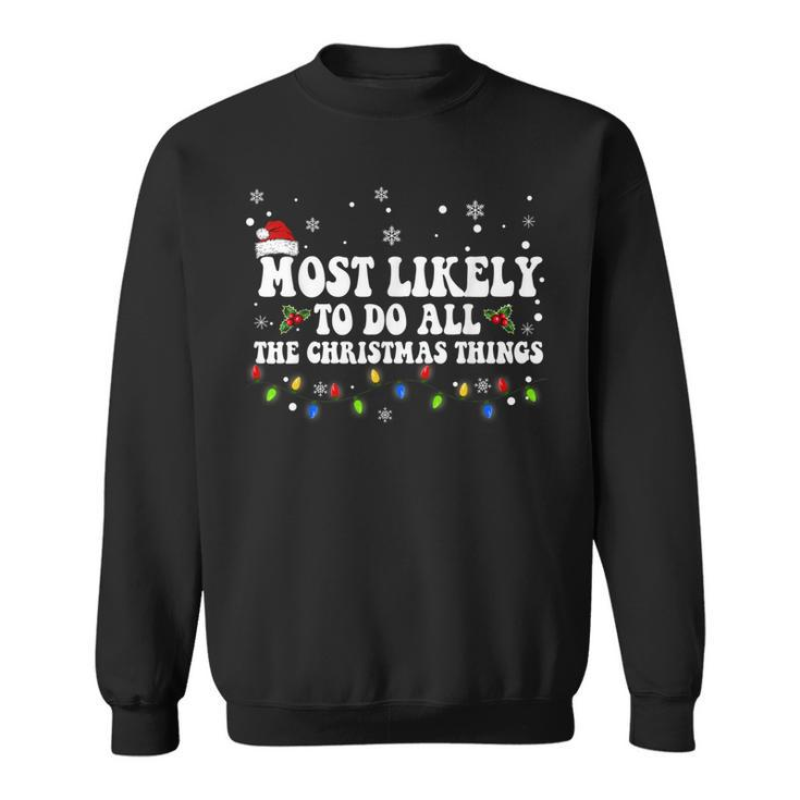 Most Likely To Do All The Christmas Things Funny Saying  V2 Sweatshirt