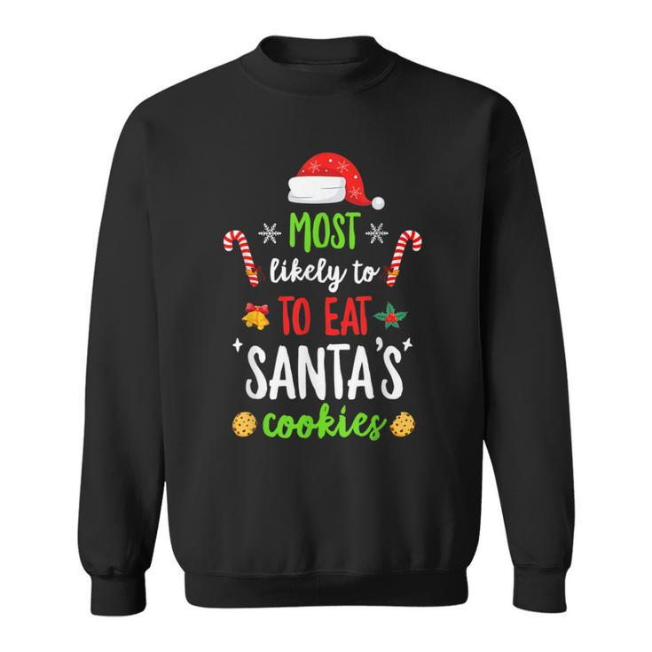 Most Likely To Eat Santas Cookies Family Christmas Holiday  V5 Men Women Sweatshirt Graphic Print Unisex