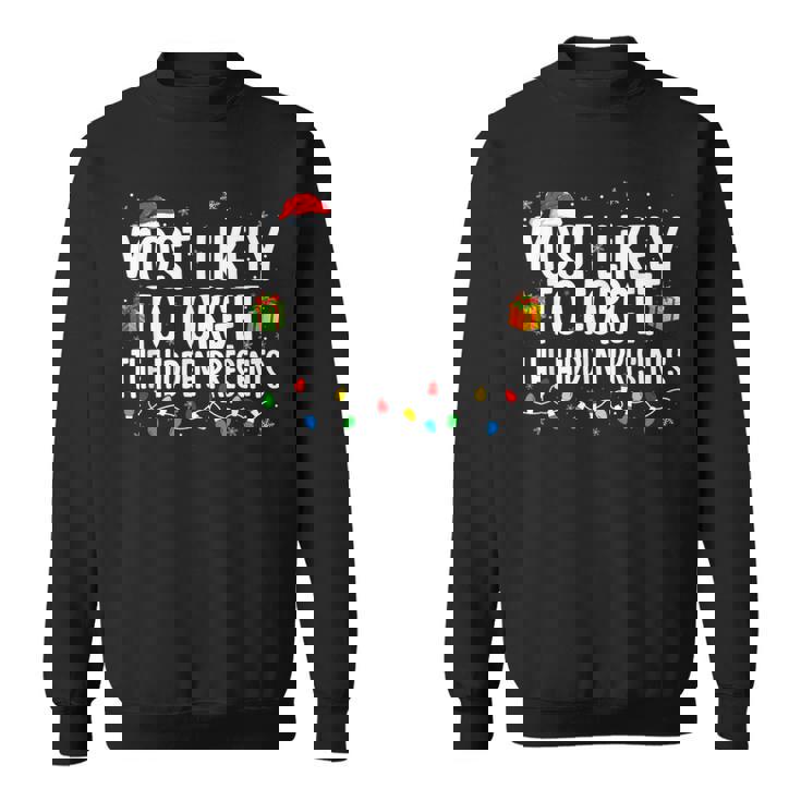 Most Likely To Forget The Hidden Presents Family Christmas V3 Men Women Sweatshirt Graphic Print Unisex