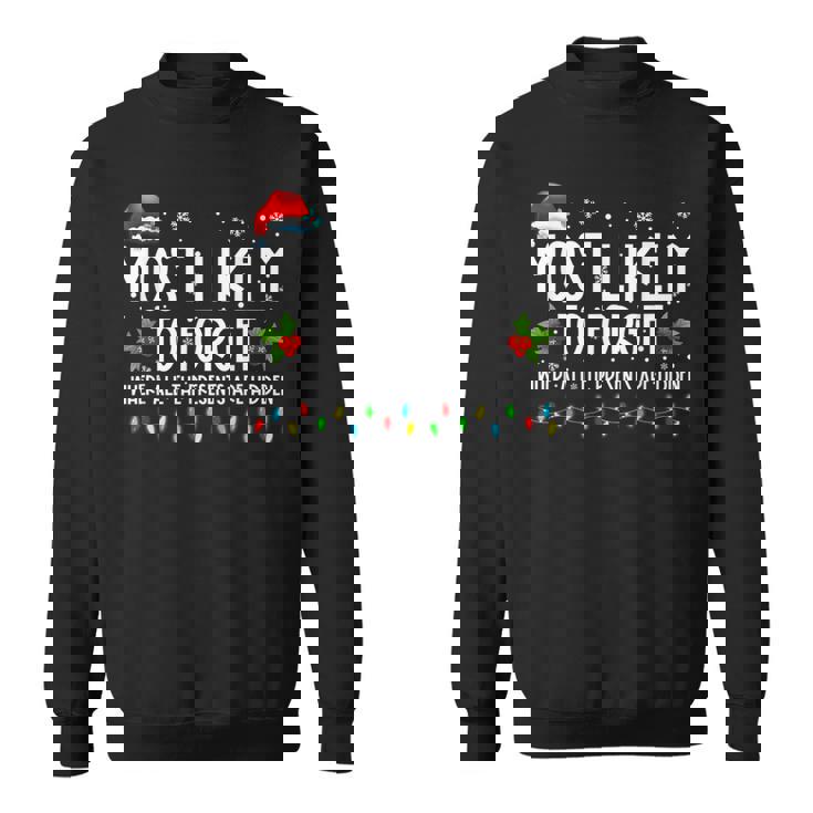Most Likely To Forget Where All The Presents Are Hidden Xmas Men Women Sweatshirt Graphic Print Unisex