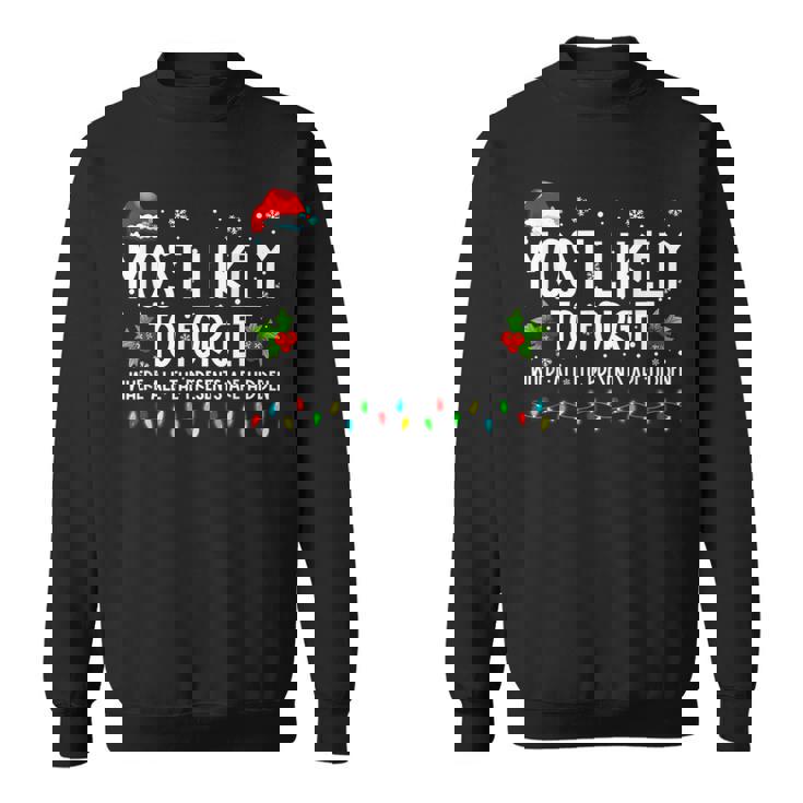 Most Likely To Forget Where All The Presents Are Hidden Xmas V6 Men Women Sweatshirt Graphic Print Unisex