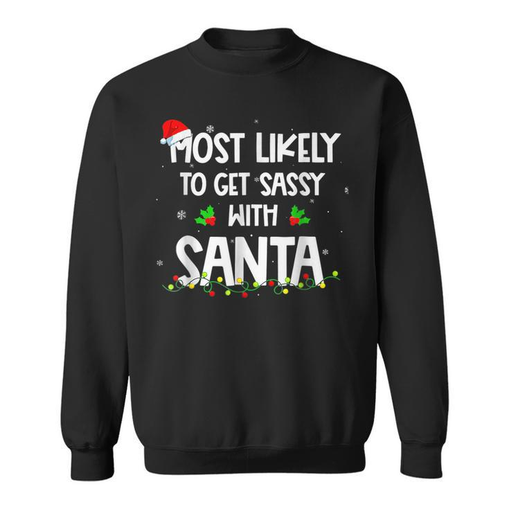 Most Likely To Get Sassy With Santa Christmas Funny Xmas  Men Women Sweatshirt Graphic Print Unisex