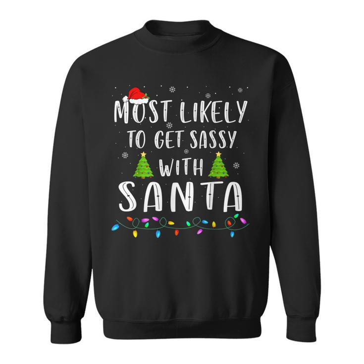 Most Likely To Get Sassy With Santa Xmas Family Christmas  Men Women Sweatshirt Graphic Print Unisex