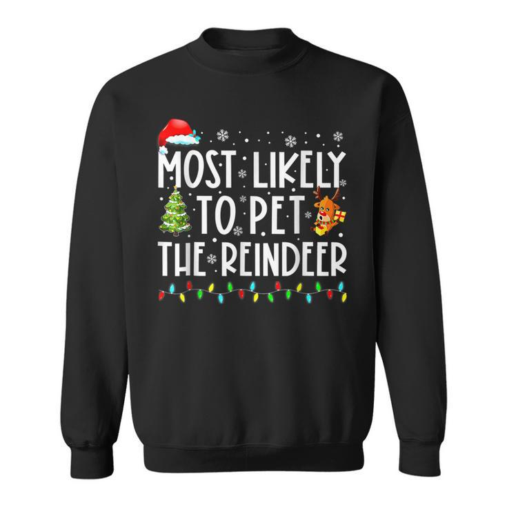 Most Likely To Pet The Reindeer Funny Christmas  V5 Men Women Sweatshirt Graphic Print Unisex