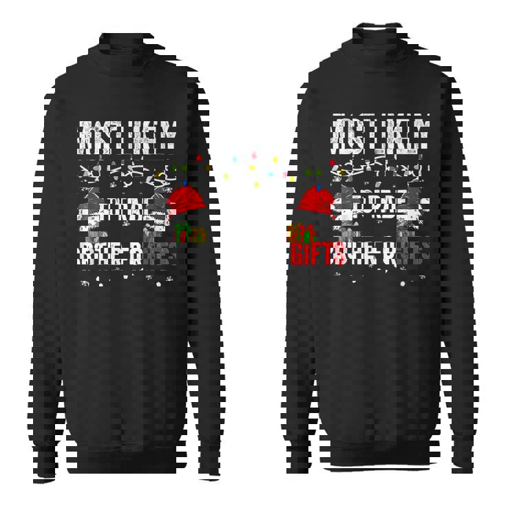 Most Likely To Shake Trade Brother For Christmas  Men Women Sweatshirt Graphic Print Unisex