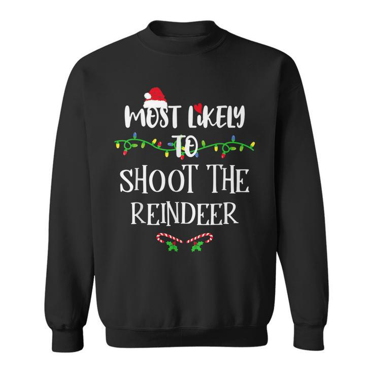 Most Likely To Shoot The Reindeer Christmas Family Group  Men Women Sweatshirt Graphic Print Unisex