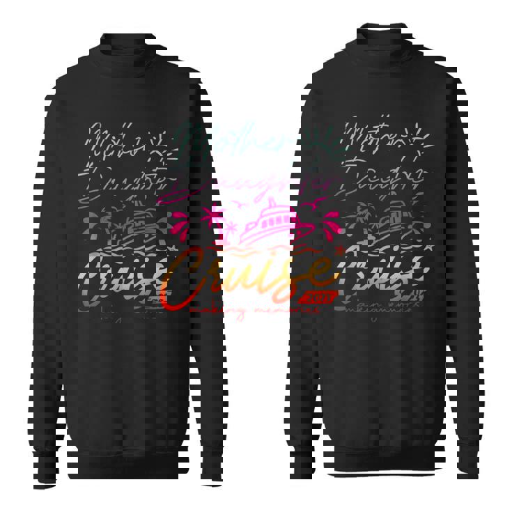 Mother Daughter Cruise 2023 Vacation Cruise Ship Trip 2023 Sweatshirt