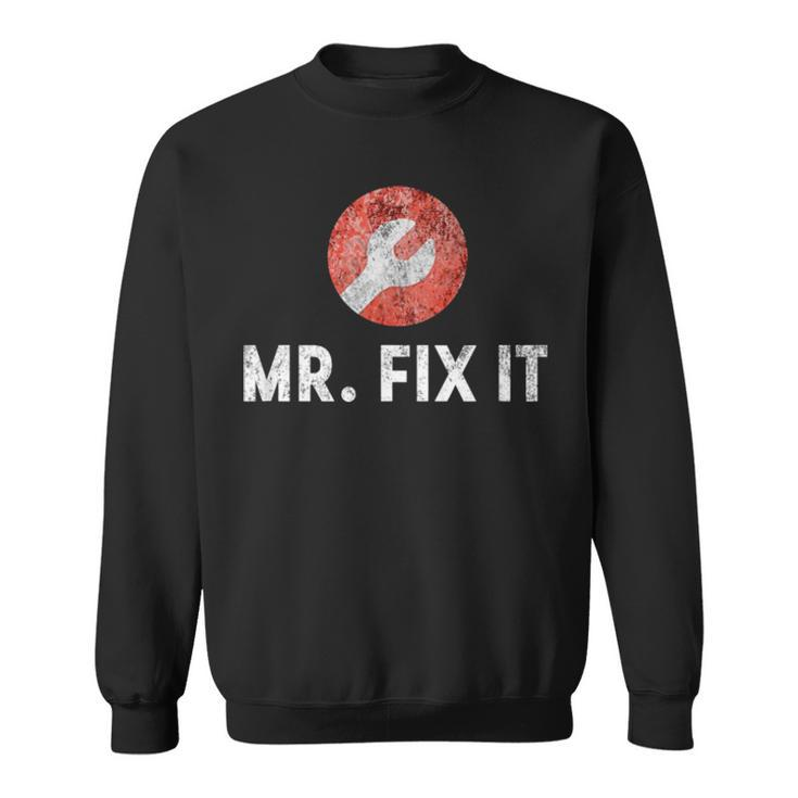 Mr Fix It Funny Plumber Gift For Dad Sweatshirt