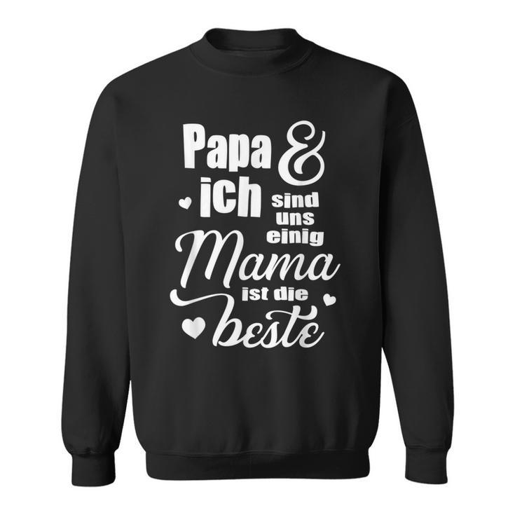 Muttertagsgeschenk Für Mama Papa Ich Sind Uns Einig Sweatshirt