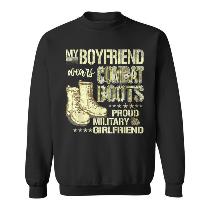 My Boyfriend Wears Combat Boots Proud Military Girlfriend Sweatshirt