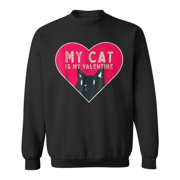 My Cat Is My Valentine Kitten Lover Heart Valentines Day  V2 Sweatshirt