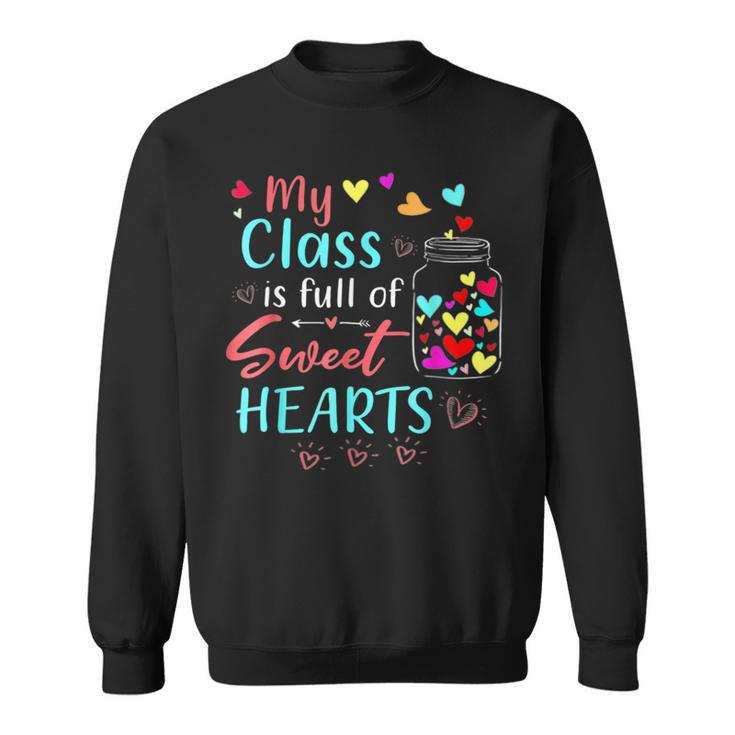 My Class Is Full Of Sweethearts Rainbow Teacher Valentine  V5 Sweatshirt