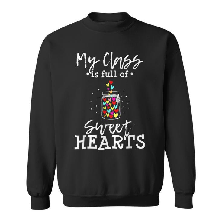 My Class Is Full Of Sweethearts Rainbow Teacher Valentine  V8 Sweatshirt