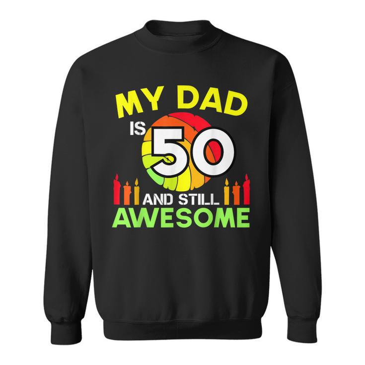 My Dad Is 50 And Still Awesome Vintage 50Th Birthday Father  Sweatshirt