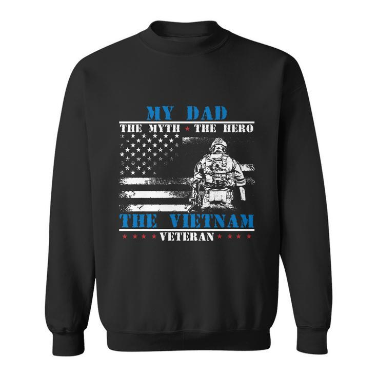 My Dad The Myth The Hero The Legend Fathers Day Veteran Great Gift Sweatshirt