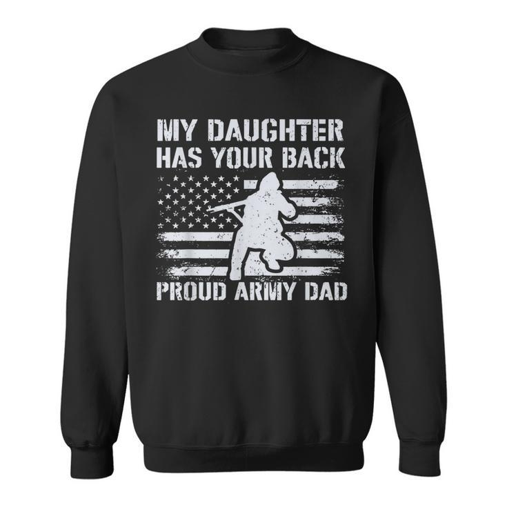 My Daughter Has Your Back Proud Army Dad Military Veteran Men Women Sweatshirt Graphic Print Unisex