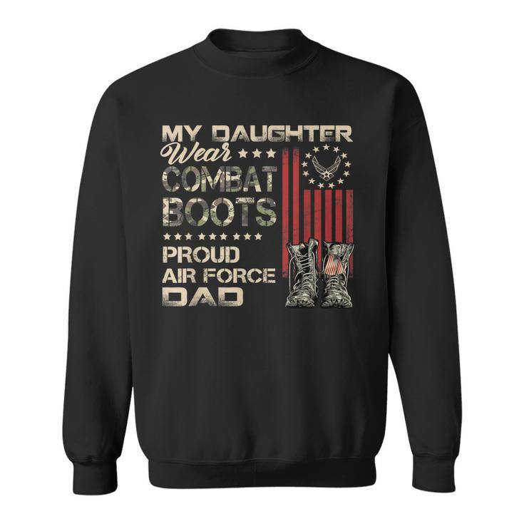 My Daughter Wear Combat Boots Proud Dad Of Air Force Veteran  Men Women Sweatshirt Graphic Print Unisex