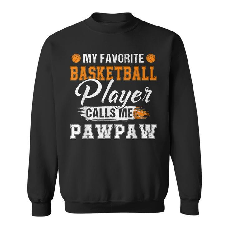 My Favorite Basketball Player Calls Me Pawpaw Fathers Day  Men Women Sweatshirt Graphic Print Unisex