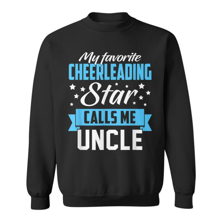 My Favorite Cheerleading Star Calls Me Uncle Funny Gift Sweatshirt