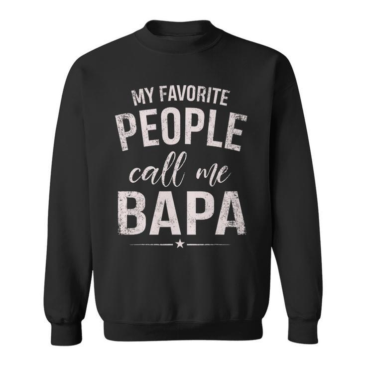My Favorite People Call Me Bapa  Gift Fathers Day Sweatshirt