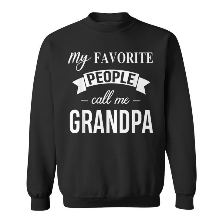 My Favorite People Call Me Grandpa Gift Fathers Day Birthday Sweatshirt