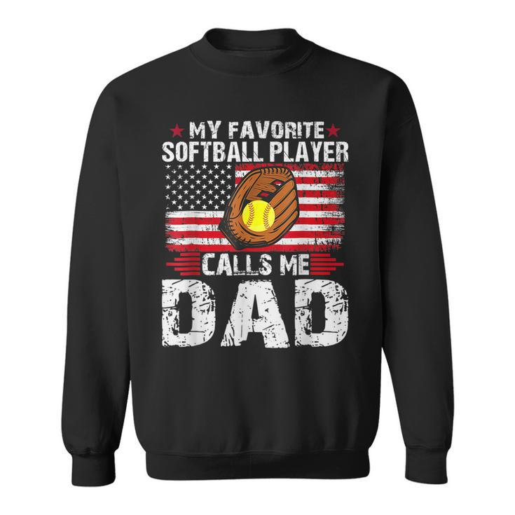 My Favorite Softball Player Calls Me Dad Softball Dad  Sweatshirt