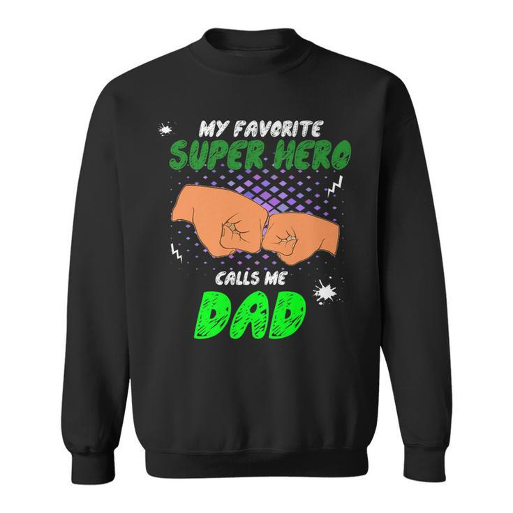 My Favorite Super Hero Calls Me Dad   Sweatshirt