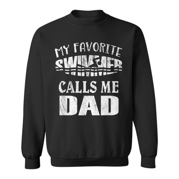 My Favorite Swimmer Calls Me Dad - Vintage Swim Pool  Sweatshirt