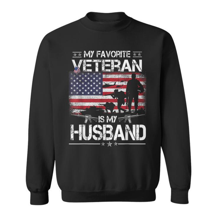 My Favorite Veteran Is My Husband - Flag Father Veterans Day  Sweatshirt