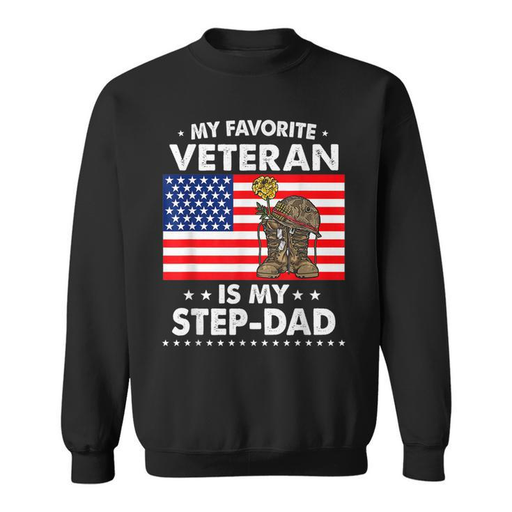 My Favorite Veteran Is My Step Dad For Father Veterans Day  Sweatshirt