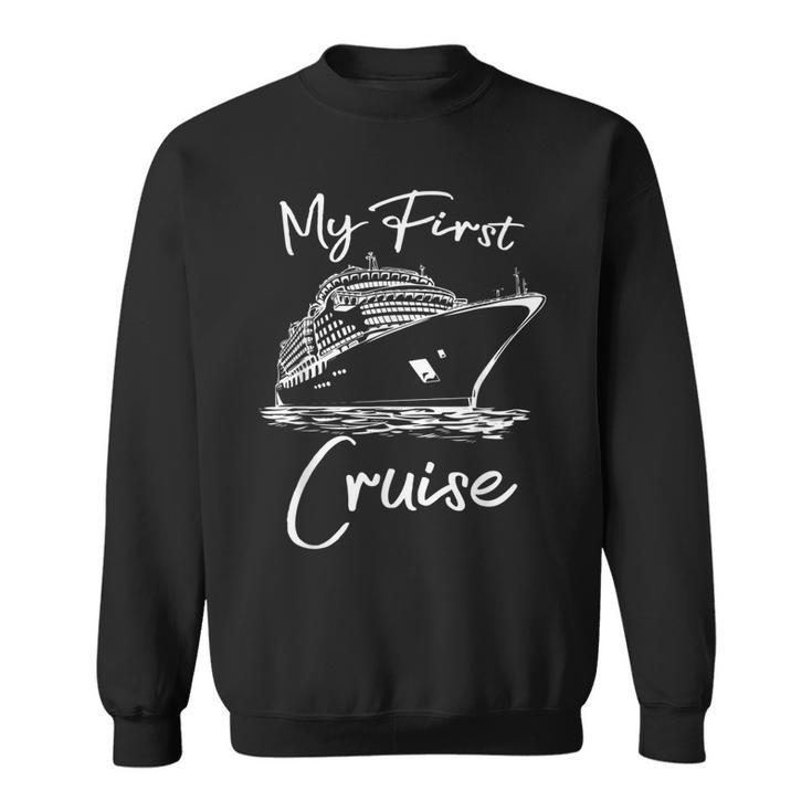 My First Cruise Ship 1St Cruising Family Vacation Trip Boat  Sweatshirt