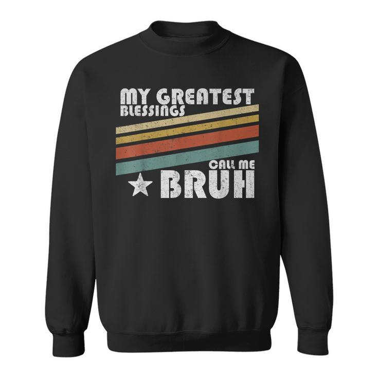 My Greatest Blessings Call Me Bruh Retro Sweatshirt