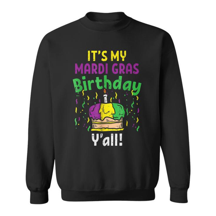 My Mardi Grass Birthday Yall King Cake Party Carnival Gift  V2 Sweatshirt